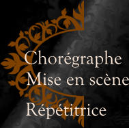 Chorégraphe     Mise en scène Répétitrice